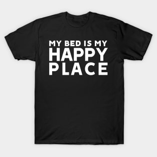 My Bed Is My Happy Place T-Shirt